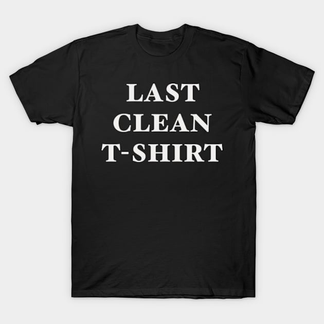 Last clean t Shirt T-Shirt by SAN ART STUDIO 